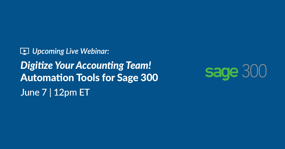 Live Webinar: Digitize Your Accounting Team! Automation Tools for Sage 300