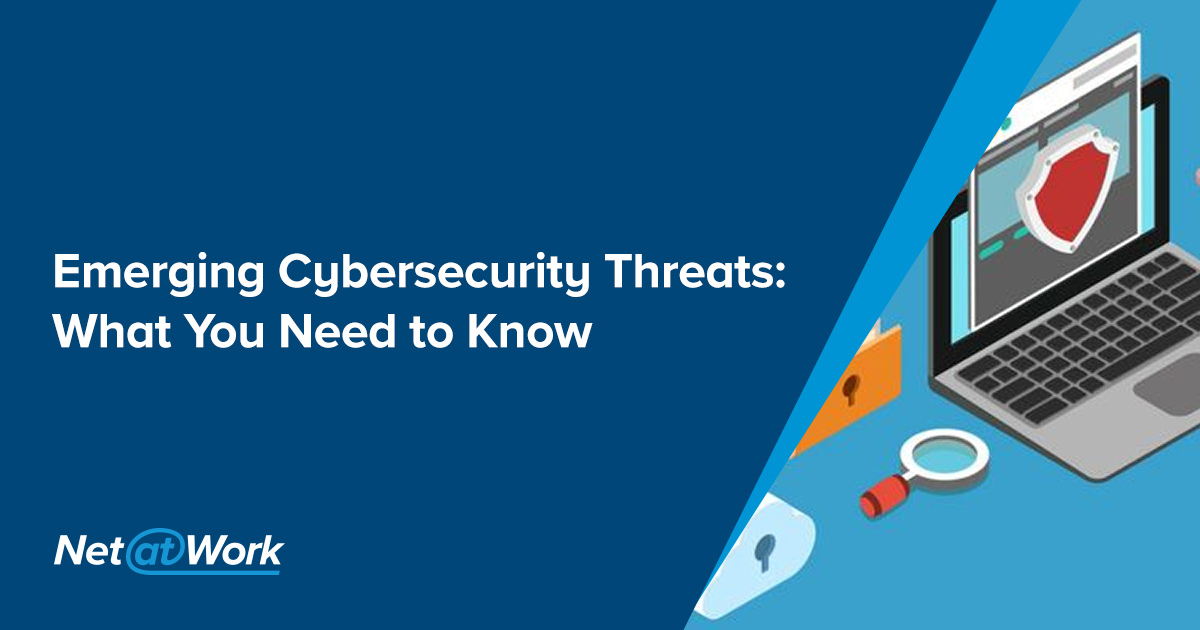 Emerging Cybersecurity Threats: What You Need To Know