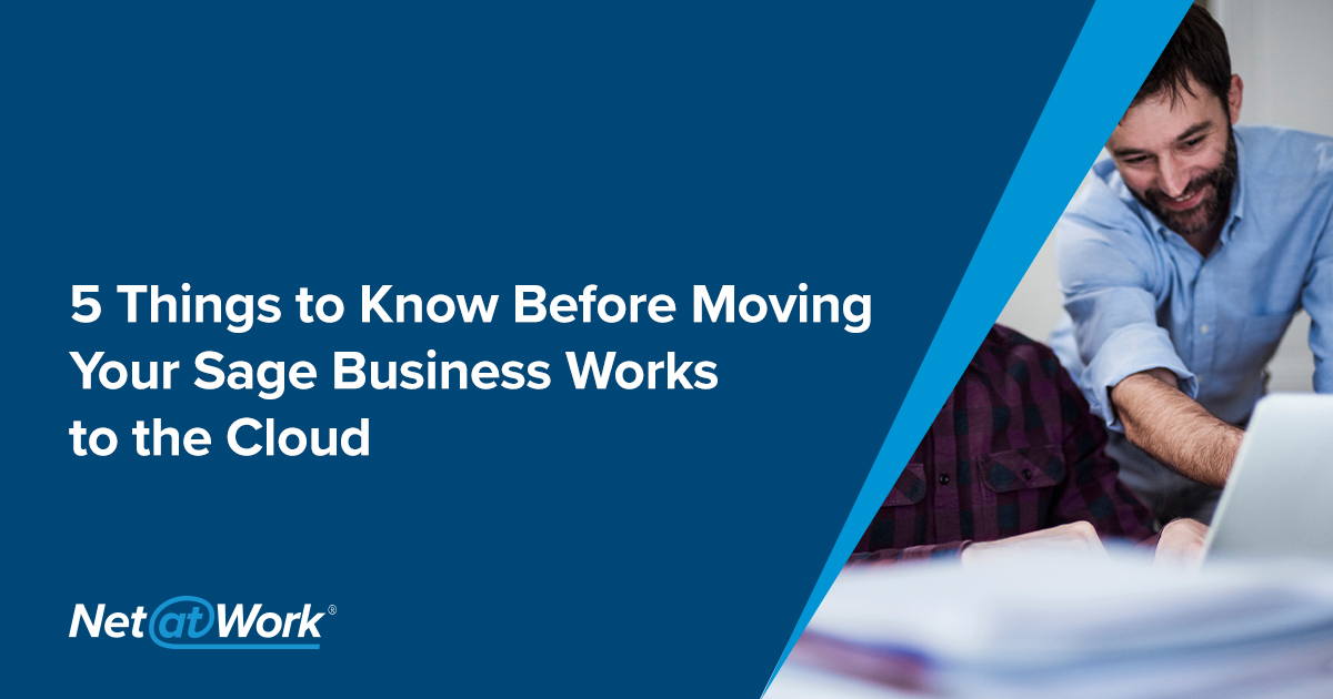 Sage BusinessWorks: 5 Things to Know Before Moving Your Sage ...