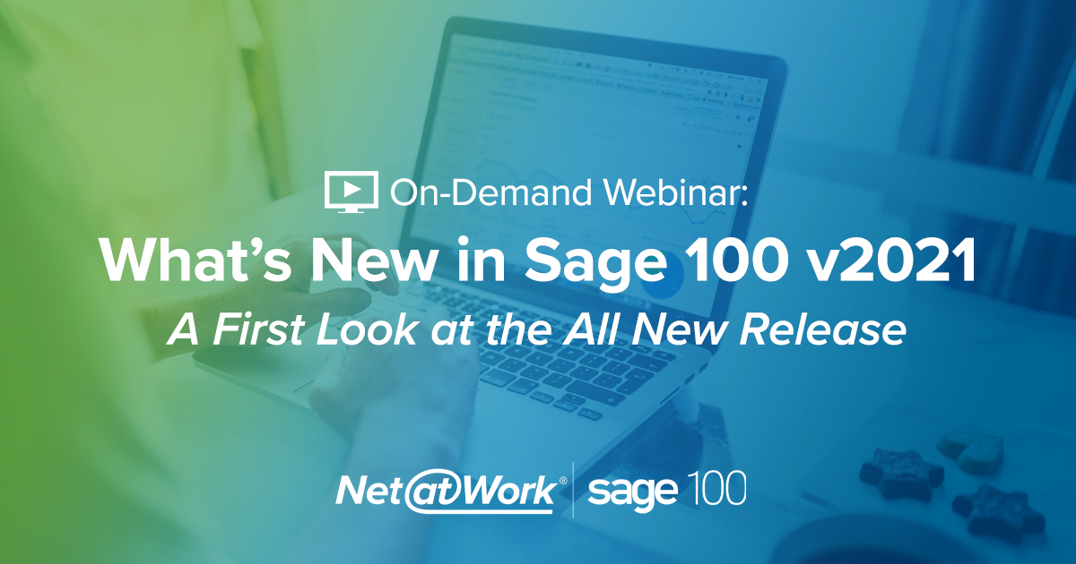 What’s New in Sage 100 v2021 Sage 100 Upgrade Features