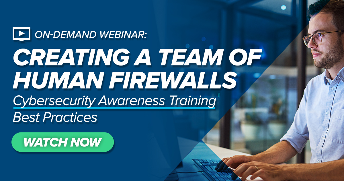 Creating A Team Of Human Firewalls Cybersecurity Awareness Training